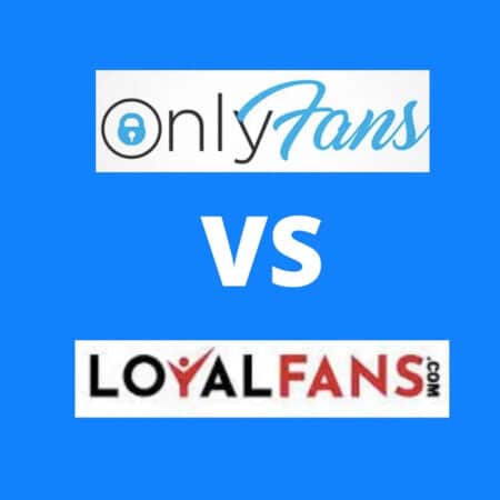 OnlyFans ou LoyalFans, lequel choisir pour vendre son contenu ?